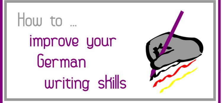 Diese Woche geht es ums Schreiben: How to … improve your German writing skills!